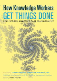 Nathaniel Palmer, Max J. Pucher - How Knowledge Workers Get Things Done: Real-World Adaptive Case Management, Häftad