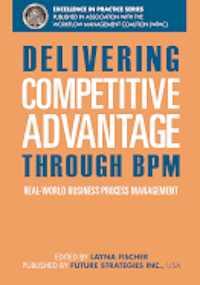 bokomslag Delivering Competitive Advantage Through BPM: Real-World Business Process Management