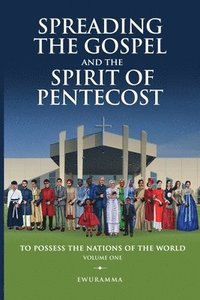 bokomslag Spreading the Gospel and Spirit of Pentecost Volume One