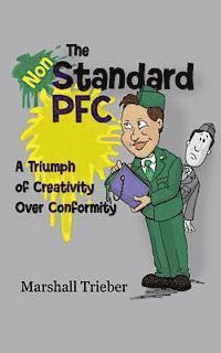 Marshall Trieber - The Non-Standard PFC: A Triumph of Creativity Over Conformity, Häftad
