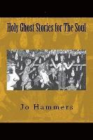 Jo Hammers - Holy Ghost Stories for The Soul, Häftad
