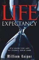 LIFE Expectancy: It's Never Too Late to Change Your Game 1