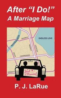 bokomslag After 'I Do!' A Marriage Map
