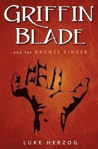 Griffin Blade and the Bronze Finger 1