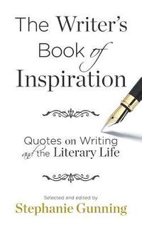 bokomslag The Writer's Book of Inspiration: Quotes on Writing and the Literary Life