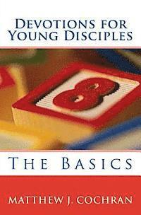 bokomslag Devotions for Young Disciples: The Basics