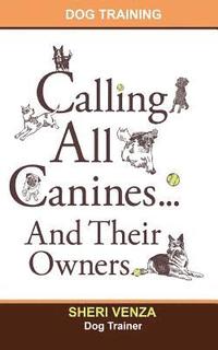 bokomslag Calling All Canines... And Their Owners