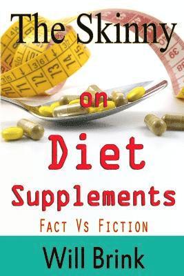 The Skinny on Diet Supplments Facts Vs Fiction 1