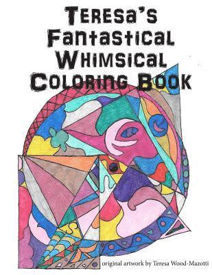 bokomslag Teresa's Fantastical Whimsical Coloring Book