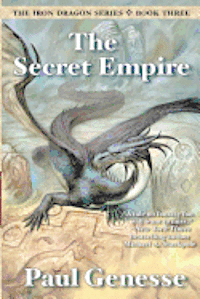 Paul Genesse - The Secret Empire: Book Three of the Iron Dragon Series, Häftad