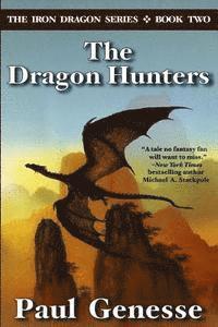 Paul Genesse - The Dragon Hunters: Book Two of the Iron Dragon Series, Häftad