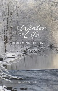 bokomslag The Winter of Life: Redeeming the Time