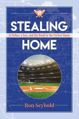 bokomslag Stealing Home: A Father, a Son, and the Road to the Perfect Game