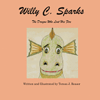 Willy C. Sparks: The Dragon Who Lost His Fire 1