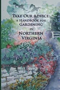 bokomslag Take Our Advice: A Handbook for Gardening in Northern Virginia