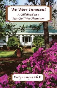 bokomslag We Were Innocent: A Childhood on a Post-Civil War Plantation