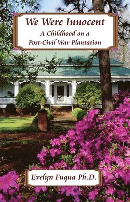 We Were Innocent: A Childhood on a Post-Civil War Plantation 1