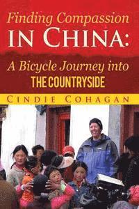 bokomslag Finding Compassion in China: A Bicycle Journey into The Countryside