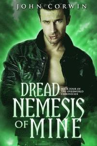 bokomslag Dread Nemesis of Mine: Book Four of the Overworld Chronicles