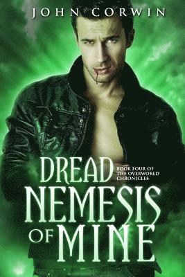 Dread Nemesis of Mine: Book Four of the Overworld Chronicles 1