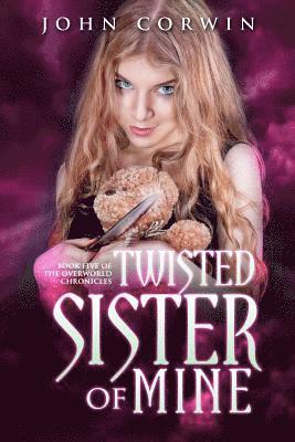 Twisted Sister of Mine: Book Five of the Overworld Chronicles 1