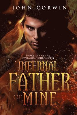 bokomslag Infernal Father of Mine: Book Seven of the Overworld Chronicles