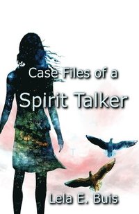 bokomslag Case Files of a Spirit Talker