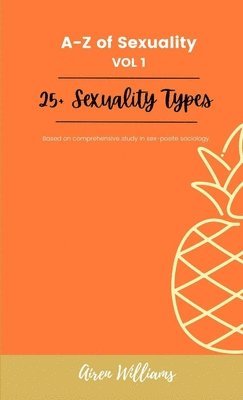 bokomslag A to Z Of SEXUALITY, vol. 1, 25+ Types of Sexuality