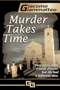 Giacomo Giammatteo - Murder Takes Time: Friendship & Honor Series, Book One, Häftad