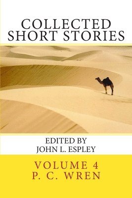 P C Wren, P. C. Wren, John L Espley, John L. Espley - Collected Short Stories, Häftad