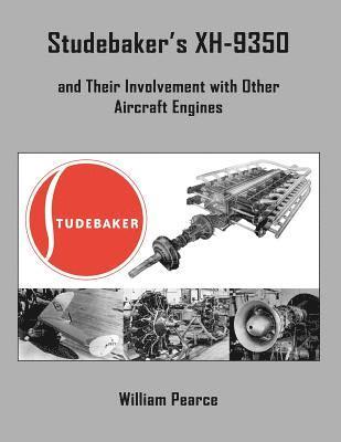 Studebaker's XH-9350 and Their Involvement with Other Aircraft Engines 1