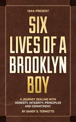 Sandy S Termotto, Sandy S. Termotto, S Termotto, Sandy - Six Lives of a Brooklyn Boy, Inbunden