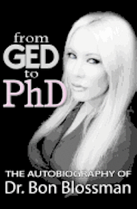 bokomslag From GED to PhD: The Autobiography of Dr. Bon Blossman