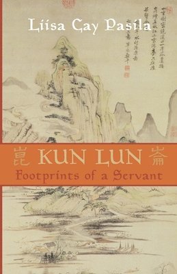 bokomslag Kun Lun: Footprints of a Servant