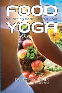 bokomslag Food Yoga: Nourishing Body, Mind & Soul