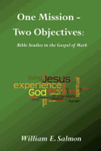 bokomslag One Mission - Two Objectives: Bible Studies in the Gospel of Mark