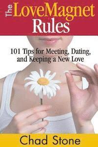 bokomslag The Love Magnet Rules: 101 Tips for Meeting, Dating, and Keeping a New Love