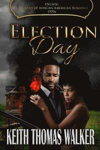 bokomslag Election Day: Decades: A Journey of African-American Romance 1970s