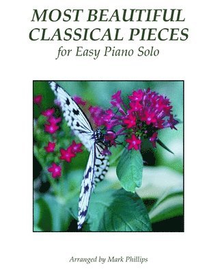 Mark Phillips - Most Beautiful Classical Pieces for Easy Piano Solo, Häftad