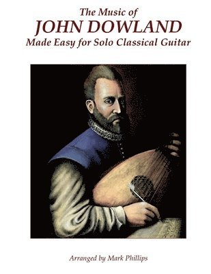 bokomslag Music of John Dowland Made Easy for Solo Classical Guitar