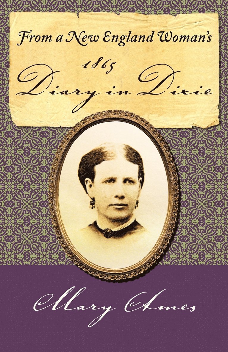 Mary Ames - From a New England Woman's 1865 Diary in Dixie, Häftad