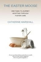 Catherine Marshall - The Easter Moose: One Family's Journey Adopting Through Foster Care, Häftad