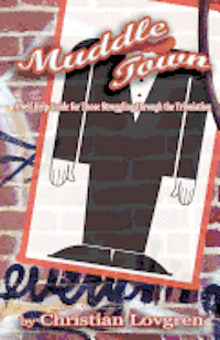 Christian Lovgren - Muddle Town: A Self Help Guide for Those Struggling Through the Tribulation, Häftad
