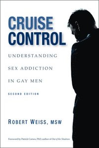 bokomslag Cruise Control: Understanding Sex Addiction in Gay Men