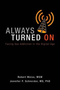 bokomslag Always Turned on: Sex Addiction in the Digital Age