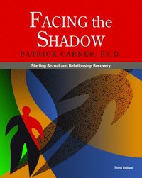 bokomslag Facing the Shadow [3rd Edition]: Starting Sexual and Relationship Recovery