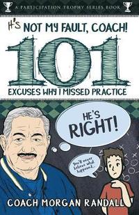 bokomslag It's Not My Fault, Coach !: The 101 Greatest Excuses For Missing Practice