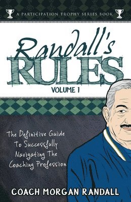 John Brubaker, Morgan Randall - Randall's Rules Volume One: The Definitive Guide For Successfully Navigating The Coaching Profession, Häftad