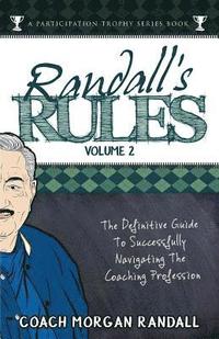 bokomslag Randall's Rules Volume Two: The Definitive Guide For Successfully Navigating The Coaching Profession