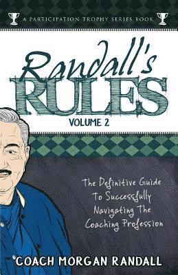 John Brubaker, Morgan Randall - Randall's Rules Volume Two: The Definitive Guide For Successfully Navigating The Coaching Profession, Häftad